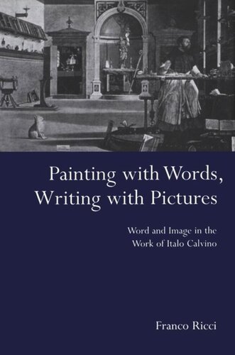 Painting With Words Writing With Pictures Word And Image Relations In The Work Of Italo Calvino Franco Ricci