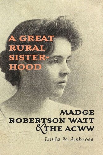 A Great Rural Sisterhood Madge Robertson Watt And The Acww Linda M Ambrose