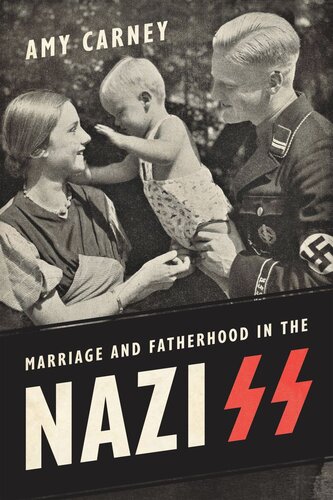 Marriage And Fatherhood In The Nazi Ss Amy Carney