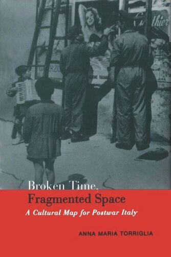 Broken Time Fragmented Space A Cultural Map Of Postwar Italy Anna Maria Torriglia