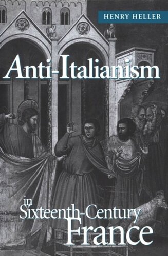 Antiitalianism In Sixteenthcentury France Henry Heller