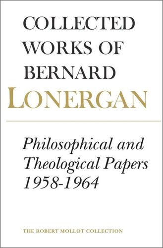 Philosophical And Theological Papers 19581964 Volume 6 Bernard Lonergan Editor Robert Croken Editor Frederick Crowe