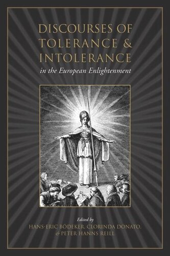 Discourses Of Tolerance Intolerance In The European Enlightenment Hans Erich Bdeker Editor Clorinda Donato Editor Peter Reill Editor