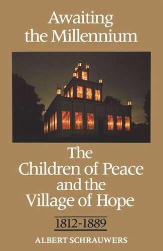 Awaiting The Millennium The Children Of Peace And The Village Of Hope 18121889 Albert Schrauwers