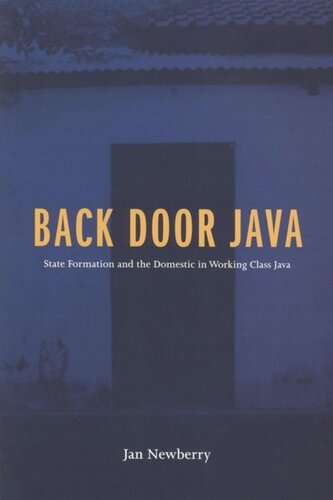 Back Door Java State Formation And The Domestic In Working Class Java Janice Newberry