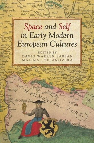 Space And Self In Early Modern European Cultures David Warren Sabean Editor Malina Stefanovska Editor