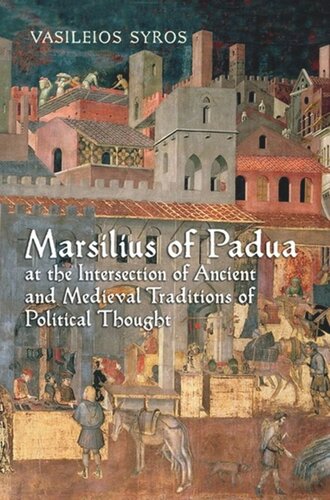 Marsilius Of Padua At The Intersection Of Ancient And Medieval Traditions Of Political Thought Vaileios Syros