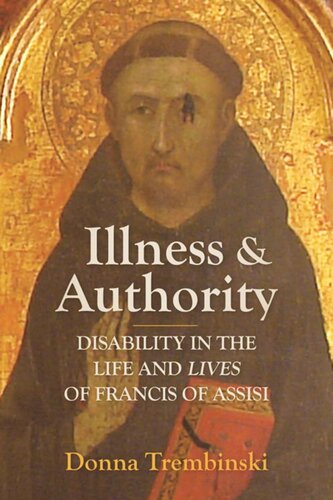 Illness And Authority Disability In The Life And Lives Of Francis Of Assisi Donna Trembinski