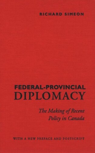 Federalprovincial Diplomacy The Making Of Recent Policy In Canada Richard Simeon