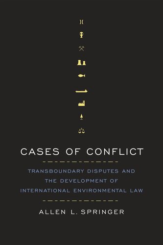 Cases Of Conflict Transboundary Disputes And The Development Of International Environmental Law Allen L Springer
