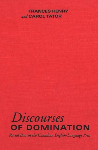 Discourses Of Domination Racial Bias In The Canadian Englishlanguage Press Frances Henry Carol Tator