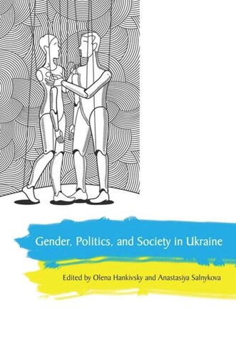 Gender Politics And Society In Ukraine Olena Hankivsky Editor Anastasiya Salnykova Editor