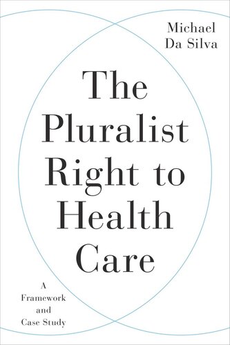 The Pluralist Right To Health Care A Framework And Case Study Michael Dasilva