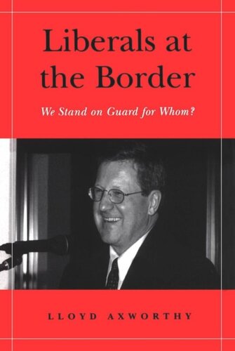 Liberals At The Border We Stand On Guard For Whom Lloyd Axworthy