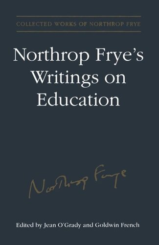 Northrop Fryes Writings On Education Goldwin Sylvester French Editor Estate Of Northrop Frye Editor Jean Ogrady Editor