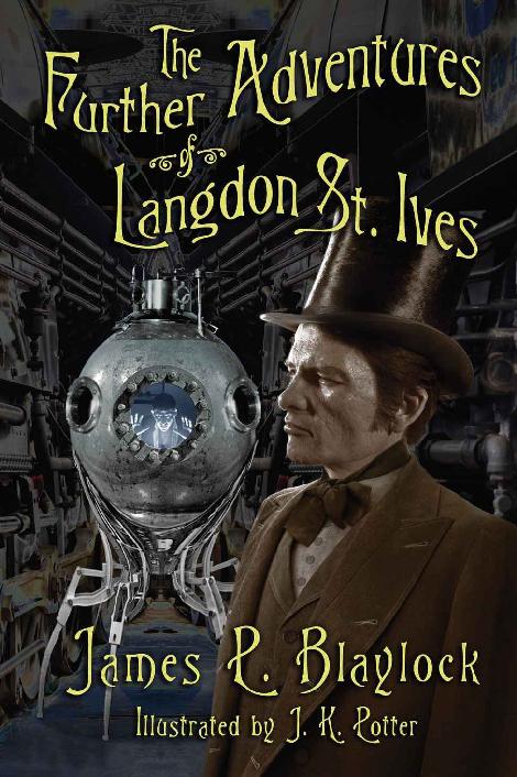 The Further Adventures Of Langdon St Ives James P Blaylock J K Potter