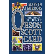 Maps In A Mirror The Short Fiction Of Orson Scott Card Orson Scott Card