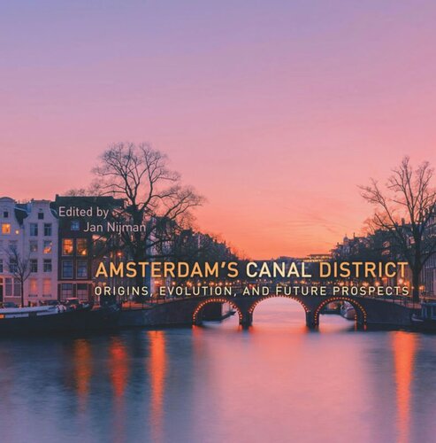 Amsterdams Canal District Origins Evolution And Future Prospects Jan Nijman Editor
