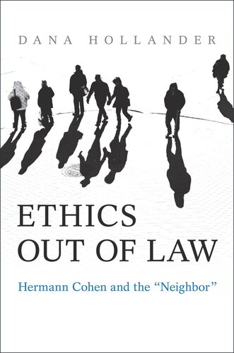 Ethics Out Of Law Hermann Cohen And The Neighbor Dana Hollander