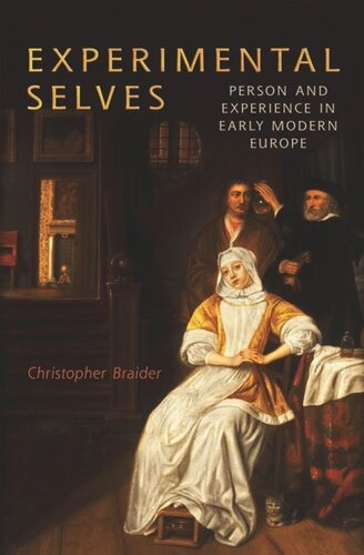 Experimental Selves Person And Experience In Early Modern Europe Christopher Braider