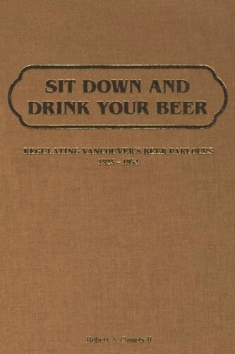 Sit Down And Drink Your Beer Regulating Vancouvers Beer Parlours 19251954 Robert A Campbell