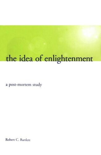 The Idea Of Enlightenment A Postmortem Study Robert Bartlett