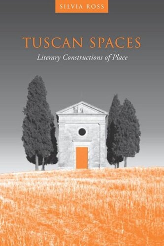 Tuscan Spaces Literary Constructions Of Space Silvia M Ross