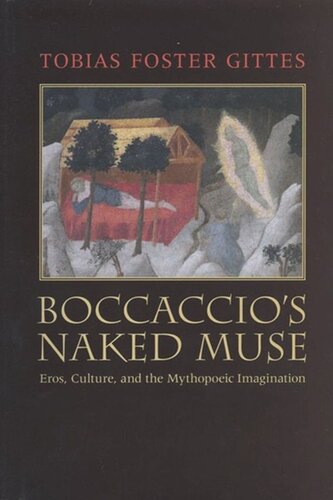 Boccaccios Naked Muse Eros Culture And The Mythopoeic Imagination Tobias Foster Gittes