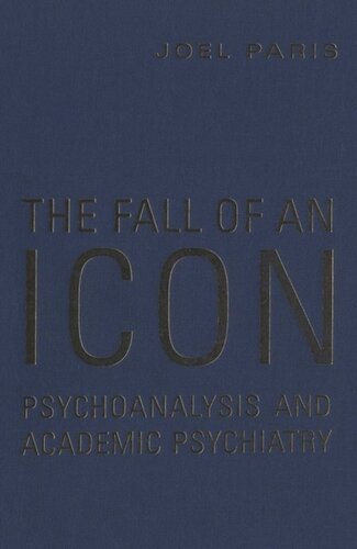 The Fall Of An Icon Psychoanalysis And Academic Psychiatry Joel Paris