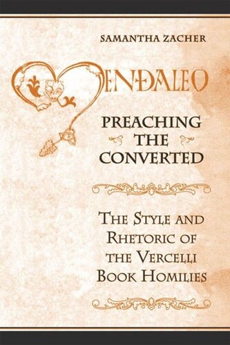 Preaching The Converted The Style And Rhetoric Of The Vercelli Book Homilies Samantha Zacher