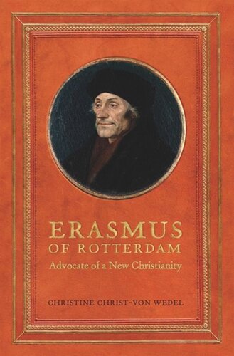 Erasmus Of Rotterdam Advocate Of A New Christianity Christine Christ Vonwedel