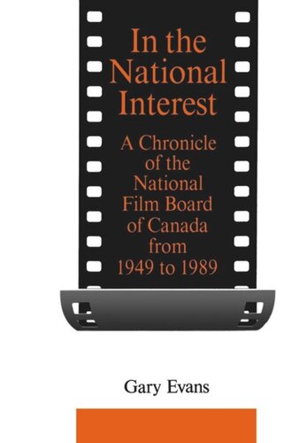 In The National Interest A Chronicle Of The National Film Board Of Canada From 1949 To 1989 Gary Evans