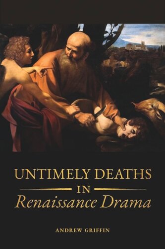 Untimely Deaths In Renaissance Drama Andrew Griffin