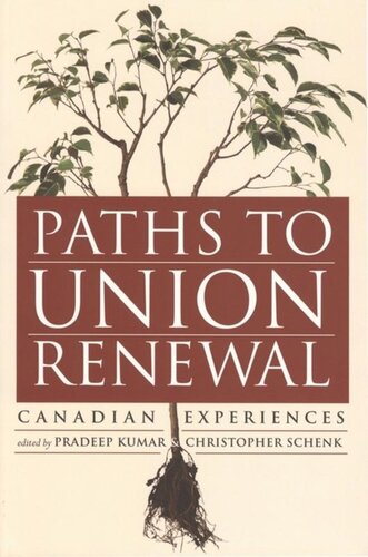Paths To Union Renewal Canadian Experience Pradeep Kumar Editor Chris Schenk Editor