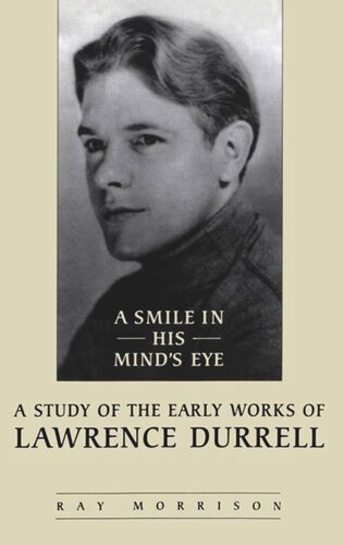 A Smile In His Minds Eye A Study Of The Early Works Of Lawrence Durrell Ray Morrison