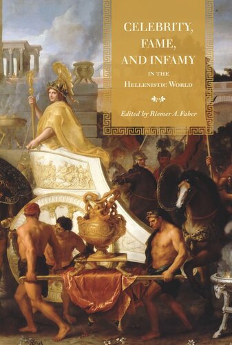 Celebrity Fame And Infamy In The Hellenistic World Riemer Faber Editor