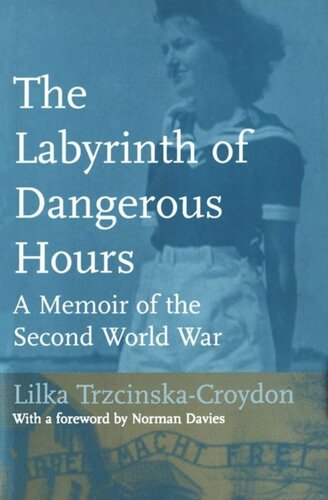 The Labyrinth Of Dangerous Hours A Memoir Of The Second World War Lilka Trzcinskacroydon Norman Davies