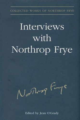 Interviews With Northrop Frye Jean Ogrady Editor