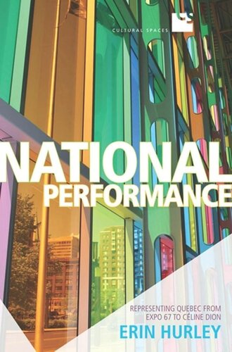 National Performance Representing Quebec From Expo 67 To Celine Dion Erin Hurley