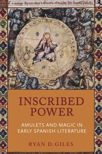 Inscribed Power Amulets And Magic In Early Spanish Literature Ryan D Giles