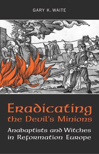 Eradicating The Devils Minions Anabaptists And Witches In Reformation Europe 15351600 Gary K Waite
