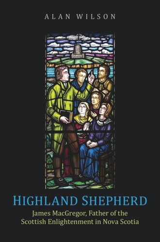 Highland Shepherd James Macgregor Father Of The Scottish Enlightenment In Nova Scotia Alan Wilson