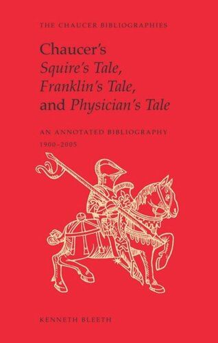 Chaucers Squires Tale Franklins Tale And Physicians Tale An Annotated Bibliography 19002005 Kenneth Bleeth Editor