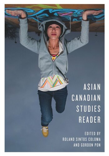 Asian Canadian Studies Reader Roland Coloma Editor Gordon Pon Editor