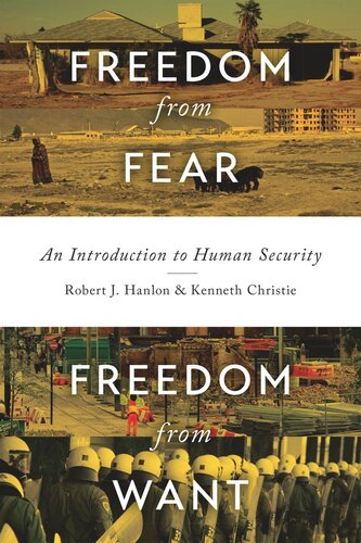 Freedom From Fear Freedom From Want An Introduction To Human Security Robert J Hanlon Kenneth Christie
