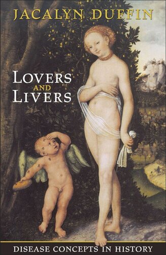 Lovers And Livers Disease Concepts In History Jacalyn Duffin