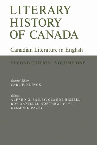 Literary History Of Canada Canadian Literature In English Second Edition Volume I Carl Klinck Editor Alfred Bailey Editor Claude Bissell Editor Roy Daniells Editor Northrop Frye Editor Desmond Pacey Editor