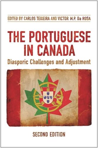 The Portuguese In Canada Diasporic Challenges And Adjustment Second Edition Carlos Teixeira Victor Mp Da Rosa
