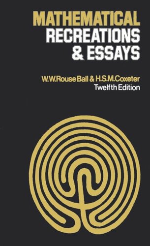 Mathematical Recreations Essays Twelfth Edition W W Rouse Ball Hsm Coxeter