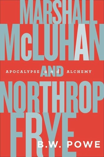 Marshall Mcluhan And Northrop Frye Apocalypse And Alchemy Bw Powe